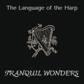 Tranquil Wonders - The Language of the Harp