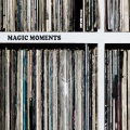 MAGIC MOMENTS
