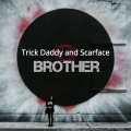 Trick Daddy、Scarface - BROTHER