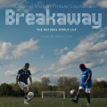 Breakaway: The Refugee World Cup (Original Motion Picture Soundtrack)