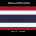 Regno di Thailandia - Inno Nazionale della Thailandia