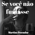 Se você não fumasse