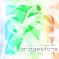 Bridgestone - Story of My Life
