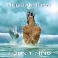 Bogdan Ioan - I Don't Mind (Original Mix)