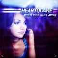 Heartquake - When You Went Away