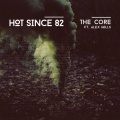 Hot Since 82、Alex Mills - The Core
