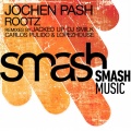 Jochen Pash、Copyright Control、sebastian krieg - Rootz (Jacked Up Remix)