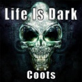 Coots - Life Is Dark