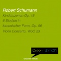 Green Edition - Schumann: Kinderszenen Op. 15 & Violin Concerto, WoO 23