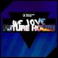 We Love Future House