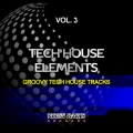 Tech House Elements, Vol. 3 (Groovy Tech House Tracks)