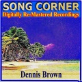 Song Corner - Dennis Brown