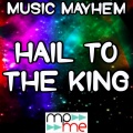 Music Mayhem - Hail to the King