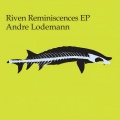 Andre Lodemann - Riven Reminiscences