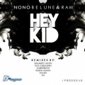 Nono Belune、ruben amaya、Tony Merola、RAM - Hey Kid (Ruben Amaya & Tony Merola Remix|Ruben Amaya & Tony Merola Remix)