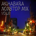 AKIHABARA NONSTOP MIX VOL.6