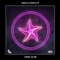 Triple-M、Miza - Come to Me