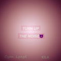 Turn up the noise (Ft.kila)