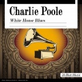 Charlie Poole - I'm the Man Who Rode the Mule Around the World
