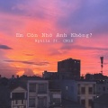 Nghiia、CM1X - Em Còn Nhớ Anh Không?