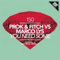 prok & fitch、Marco Lys - You Need Some