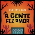 A Gente Fez Amor (DENNIS Remix)