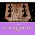 You're My Greatest Love