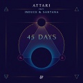 Induce、Santana、ATTAR! - 45 days