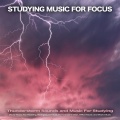 Studying Music For Focus、Studying、Study Music - Tranquil Reading Piano and Thunderstorm Music