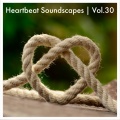 Heartbeat Soundscapes, Vol. 30