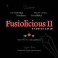 Fusiolicious II: Now We're Talking Funk (feat. Eric Marienthal, Simon Phillips, Okan Ersan & Mitchel Forman)