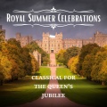 Royal Summer Celebrations: Classical For The Queen's Jubilee