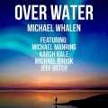 Michael Whalen、michael manring、Karsh Kale、Michael Brook、Jeff Oster - Over Water