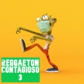 Reggaeton Contagioso Vol. 3 (Explicit)