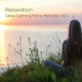 Relaxation: Deep Calming Piano Melodies Vol. 1