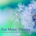 Zen Music Therapy. Soothing Instrumental Music for Yoga, Meditation, Massage