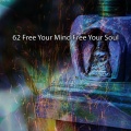 62 Free Your Mind Free Your Soul