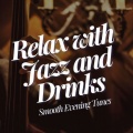 Relax with Jazz and Drinks: Smooth Evening Tunes