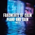 Fragments of Calm Piano and Rain Vol. 2