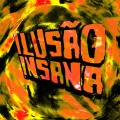 ILUSÃO INSANA (Explicit)