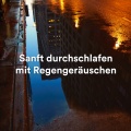 Beruhigende Geräusche zum Einschlafen、Einschlafbalsam - Dauerregen zum Relaxen