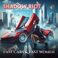 Shadow Riot - Fast Cars & Fast Women