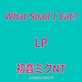 What Shall I Eat? Feat.初音ミク (American Ver.)