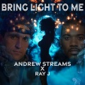 Andrew Streams、Ray J - Bring Light to Me