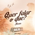 Quer Falar o Quê? (Remix)