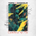 Topic、Daecolm - Control Of Me