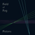 Field of Fog - Pistons