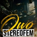 STEREOFEM - OWO
