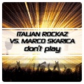 Italian Rockaz、Marco Skarica - Don't Play