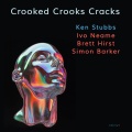 Ken Stubbs、Ivo Neame、Brett Hirst、Simon Barker - Crooked Crooks Cracks (feat. Ivo Neame, Brett Hirst & Simon Barker)